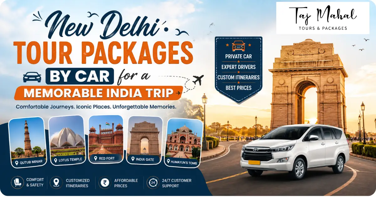 New Delhi Tour Packages by Car for a Memorable India Trip