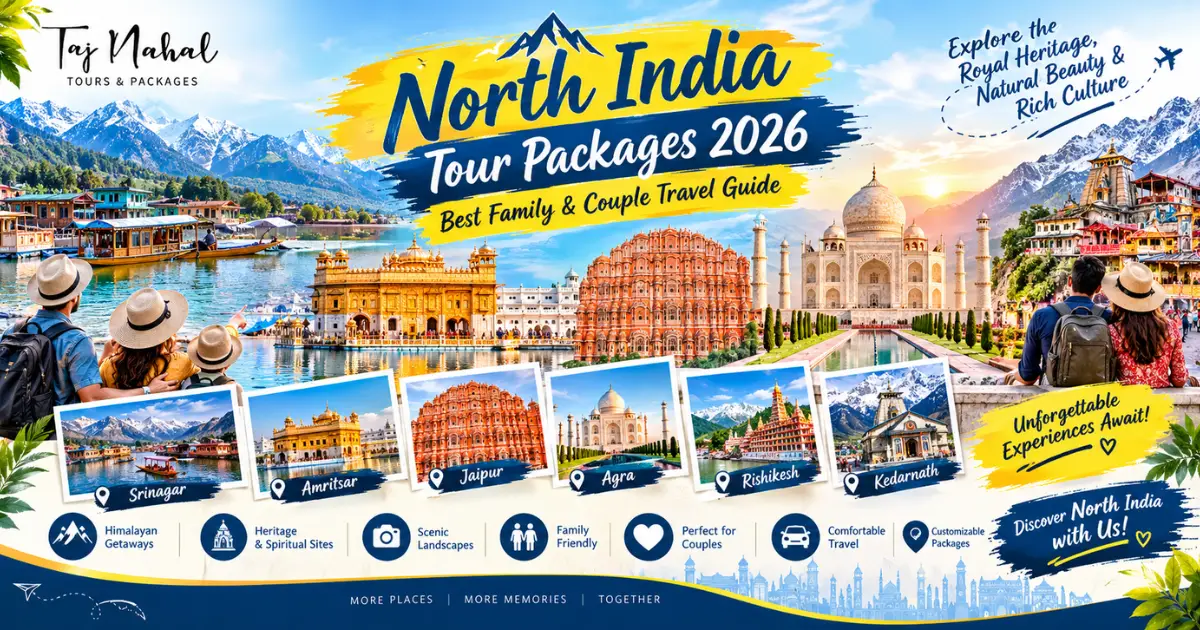 North India Tour Packages 2026 featuring Srinagar, Amritsar, Jaipur, Agra, Rishikesh and Kedarnath for family and couple travel