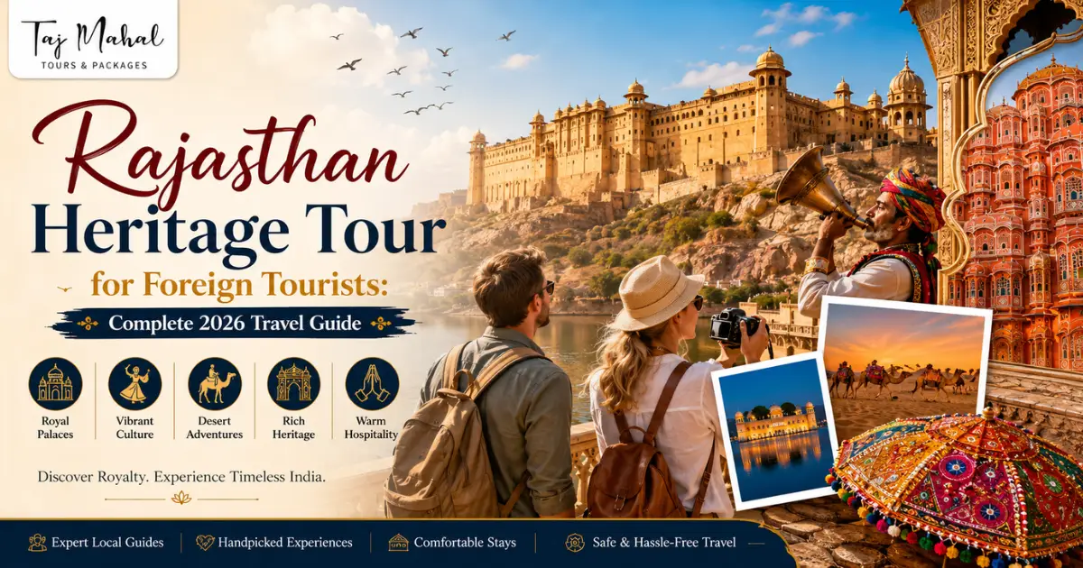 Rajasthan Heritage Tour for Foreign Tourists featuring historic palaces, Amber Fort, Hawa Mahal, traditional Rajasthani culture, desert camel safari, and international travelers exploring Rajasthan in 2026.