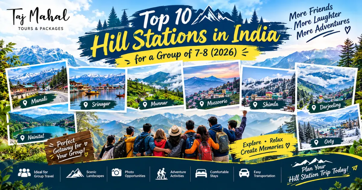 Top 10 Hill Stations in India for a Group of 7-8 in 2026 featuring Manali, Srinagar, Munnar, Mussoorie, Shimla, Darjeeling, Nainital and Ooty